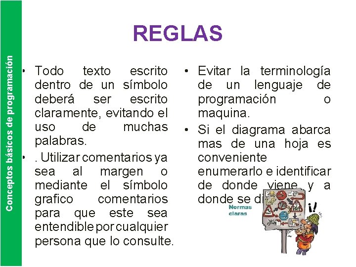 Conceptos básicos de programación REGLAS • Todo texto escrito • Evitar la terminología dentro