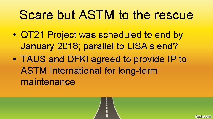 Scare but ASTM to the rescue • QT 21 Project was scheduled to end