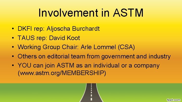 Involvement in ASTM • • • DKFI rep: Aljoscha Burchardt TAUS rep: David Koot