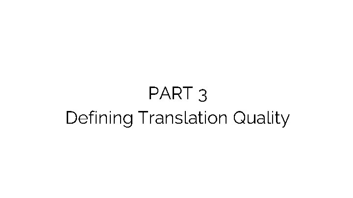 PART 3 Defining Translation Quality 