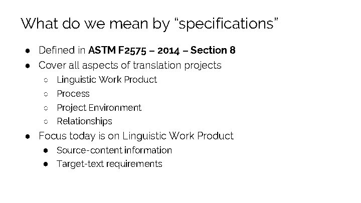 What do we mean by “specifications” ● Defined in ASTM F 2575 – 2014