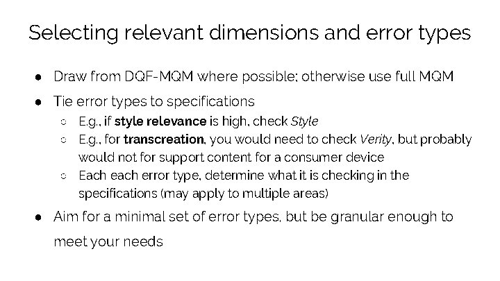 Selecting relevant dimensions and error types ● Draw from DQF-MQM where possible; otherwise use