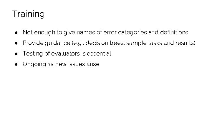 Training ● Not enough to give names of error categories and definitions ● Provide