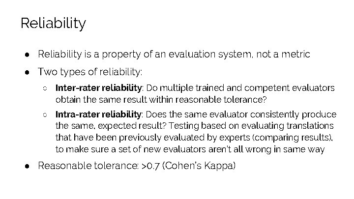 Reliability ● Reliability is a property of an evaluation system, not a metric ●