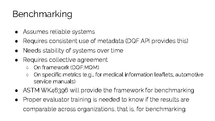 Benchmarking ● Assumes reliable systems ● Requires consistent use of metadata (DQF API provides