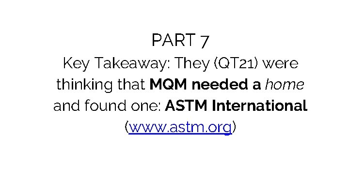 PART 7 Key Takeaway: They (QT 21) were thinking that MQM needed a home