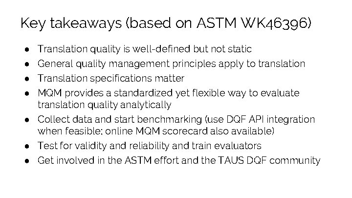 Key takeaways (based on ASTM WK 46396) Translation quality is well-defined but not static