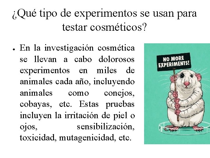 ¿Qué tipo de experimentos se usan para testar cosméticos? ● En la investigación cosmética