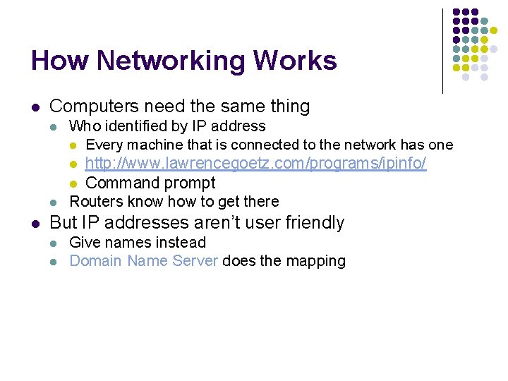 How Networking Works l Computers need the same thing l l l Who identified