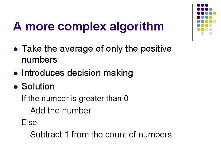 A more complex algorithm l l l Take the average of only the positive