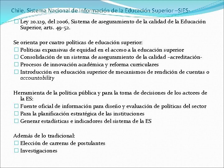 Chile. Sistema Nacional de Información de la Educación Superior –SIES� Ley 20. 129, del