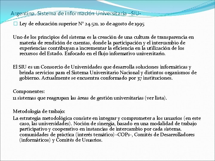 Argentina. Sistema de información Universitaria –SIU� Ley de educación superior N° 24. 521. 10