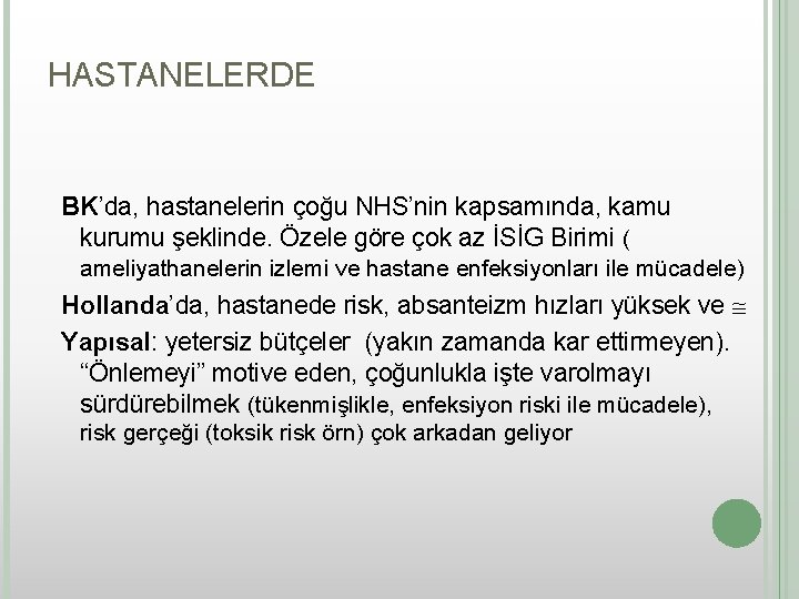 HASTANELERDE BK’da, hastanelerin çoğu NHS’nin kapsamında, kamu kurumu şeklinde. Özele göre çok az İSİG