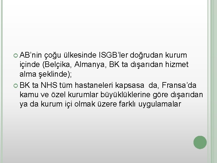  AB’nin çoğu ülkesinde ISGB’ler doğrudan kurum içinde (Belçika, Almanya, BK ta dışarıdan hizmet