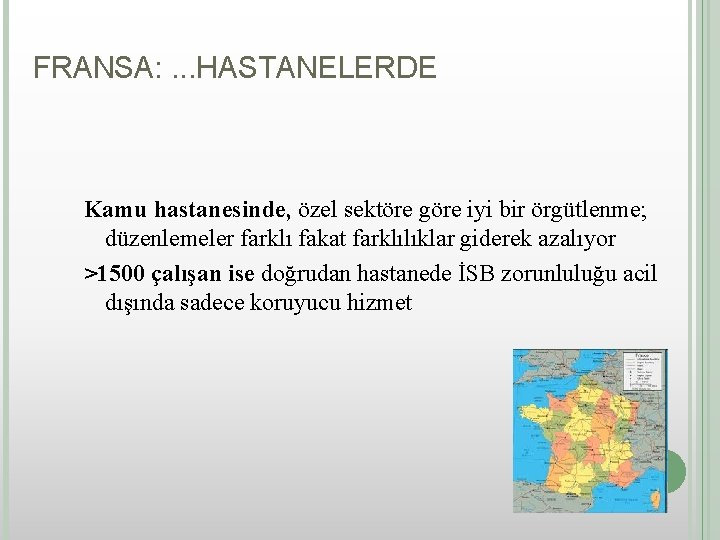 FRANSA: . . . HASTANELERDE Kamu hastanesinde, özel sektöre göre iyi bir örgütlenme; düzenlemeler