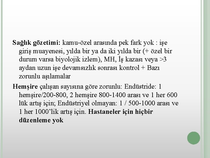 Sağlık gözetimi: kamu-özel arasında pek fark yok : işe giriş muayenesi, yılda bir ya