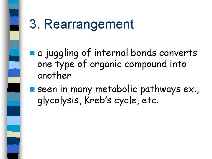 3. Rearrangement na juggling of internal bonds converts one type of organic compound into
