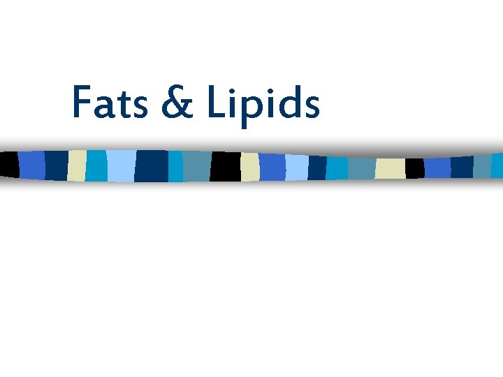 Fats & Lipids 