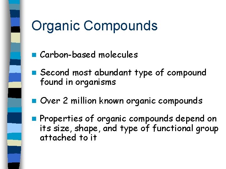 Organic Compounds n Carbon-based molecules n Second most abundant type of compound found in