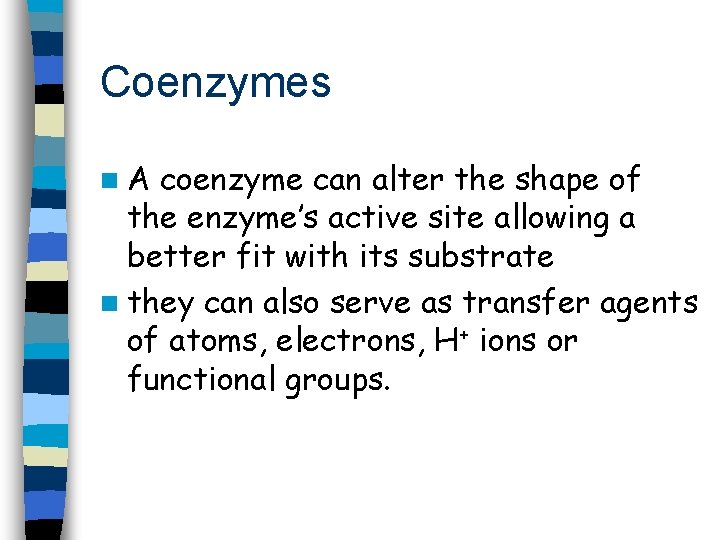 Coenzymes n. A coenzyme can alter the shape of the enzyme’s active site allowing
