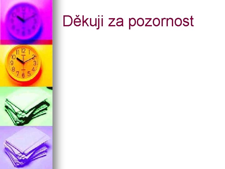 Děkuji za pozornost 