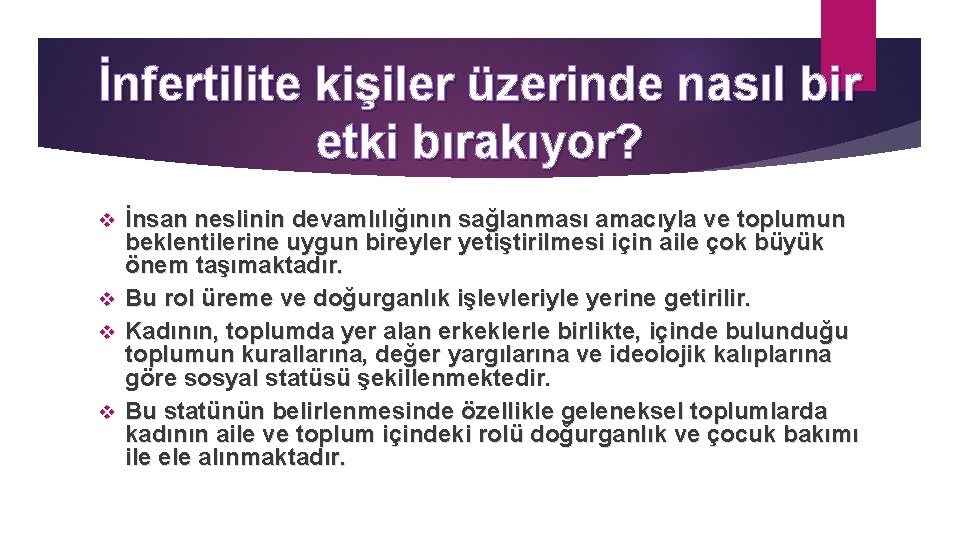 İnfertilite kişiler üzerinde nasıl bir etki bırakıyor? v v İnsan neslinin devamlılığının sağlanması amacıyla