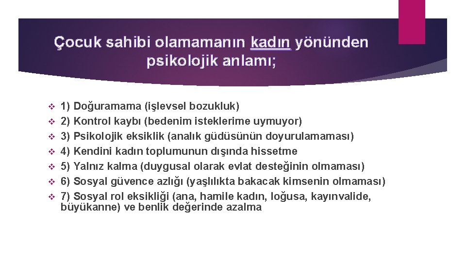 Çocuk sahibi olamamanın kadın yönünden psikolojik anlamı; v v v v 1) Doğuramama (işlevsel