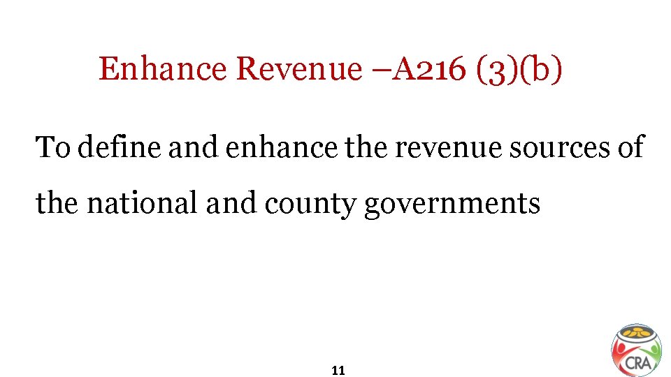 Enhance Revenue –A 216 (3)(b) To define and enhance the revenue sources of the