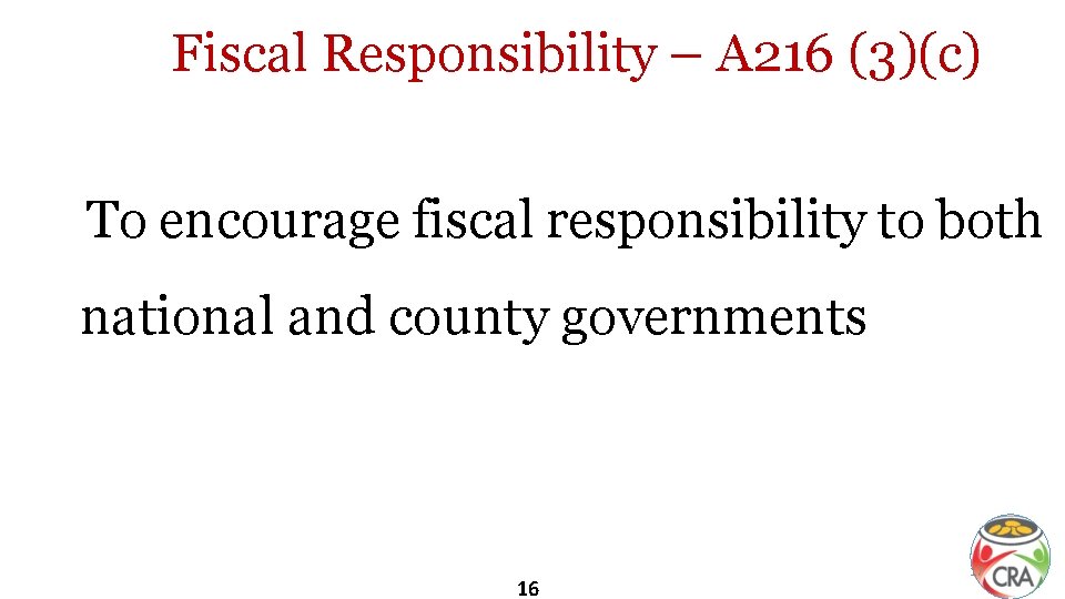 Fiscal Responsibility – A 216 (3)(c) To encourage fiscal responsibility to both national and