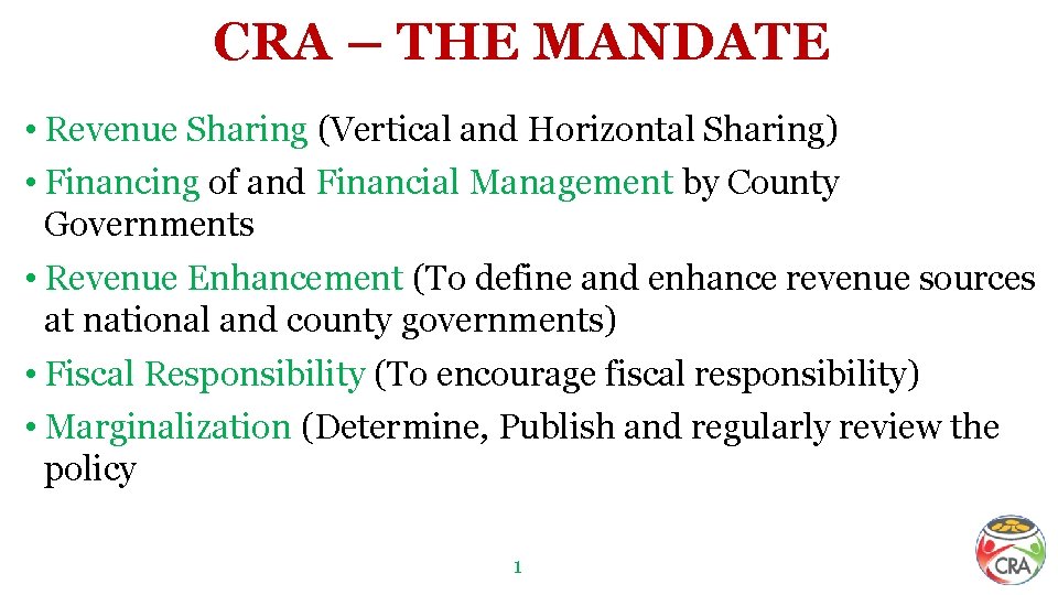 CRA – THE MANDATE • Revenue Sharing (Vertical and Horizontal Sharing) • Financing of