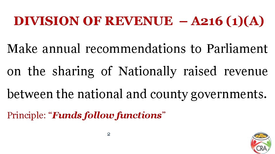 DIVISION OF REVENUE – A 216 (1)(A) Make annual recommendations to Parliament on the