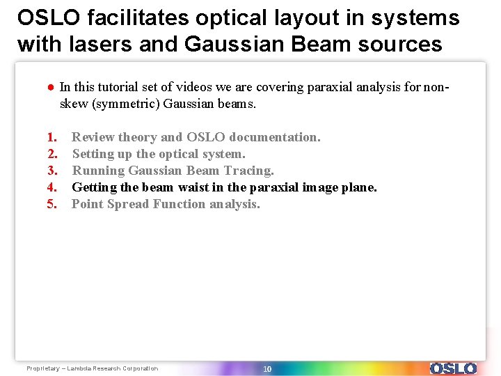 OSLO facilitates optical layout in systems with lasers and Gaussian Beam sources ● In