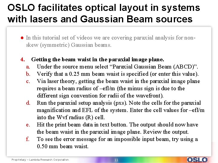 OSLO facilitates optical layout in systems with lasers and Gaussian Beam sources ● In