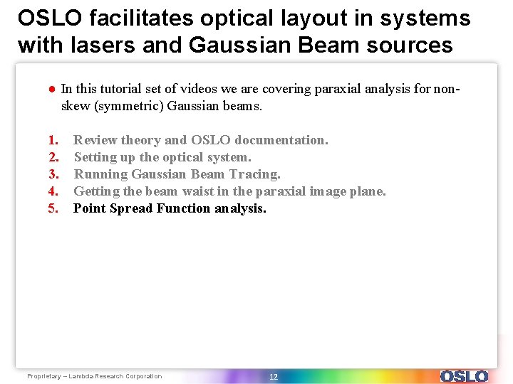 OSLO facilitates optical layout in systems with lasers and Gaussian Beam sources ● In