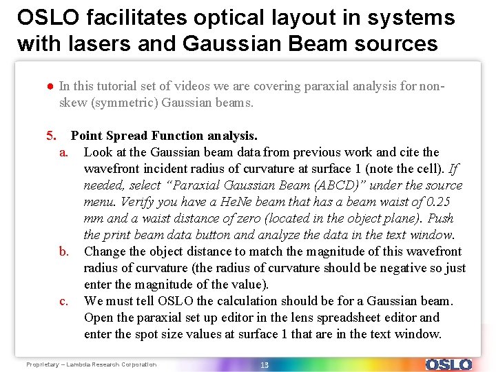 OSLO facilitates optical layout in systems with lasers and Gaussian Beam sources ● In
