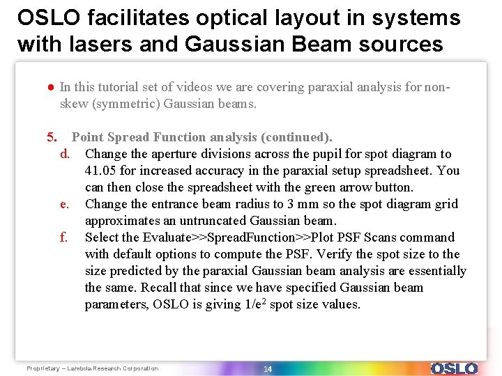 OSLO facilitates optical layout in systems with lasers and Gaussian Beam sources ● In