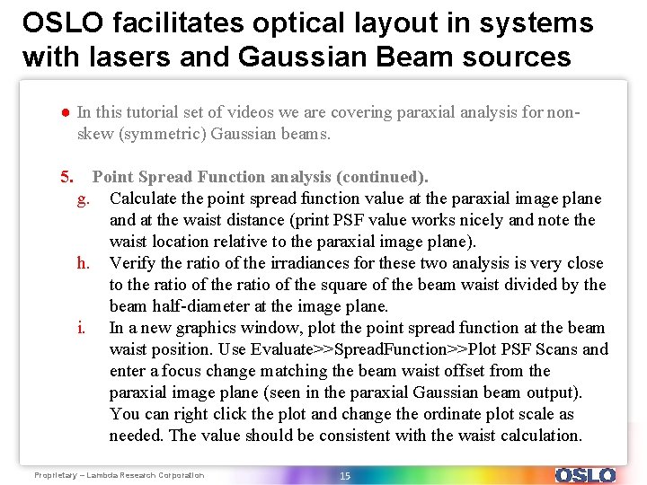 OSLO facilitates optical layout in systems with lasers and Gaussian Beam sources ● In