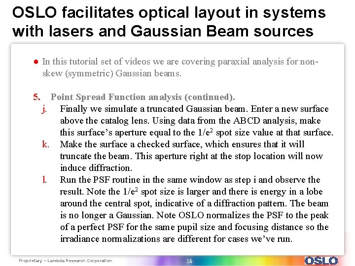 OSLO facilitates optical layout in systems with lasers and Gaussian Beam sources ● In