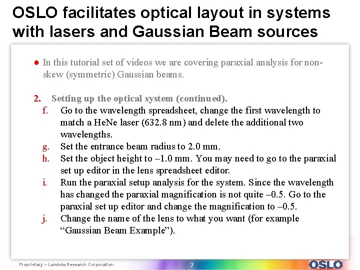 OSLO facilitates optical layout in systems with lasers and Gaussian Beam sources ● In