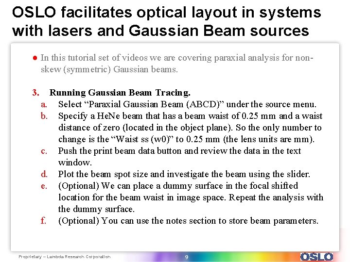 OSLO facilitates optical layout in systems with lasers and Gaussian Beam sources ● In