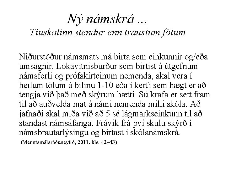 Ný námskrá. . . Tíuskalinn stendur enn traustum fótum Niðurstöður námsmats má birta sem