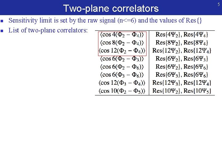 Two-plane correlators n n Sensitivity limit is set by the raw signal (n<=6) and