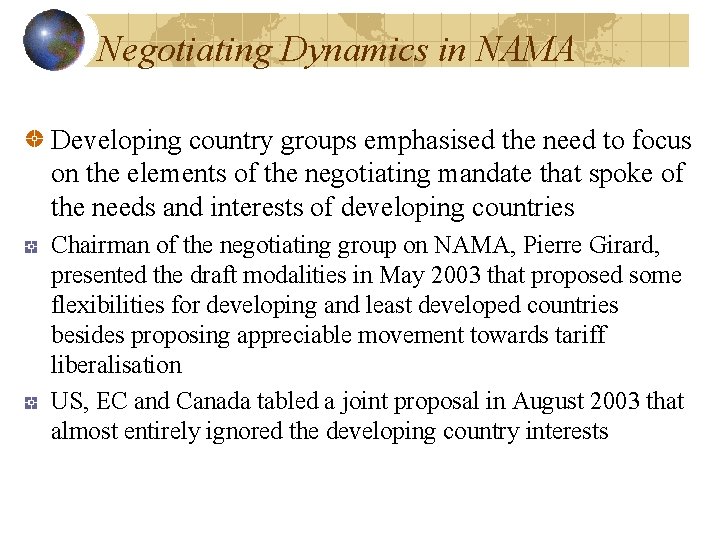 Negotiating Dynamics in NAMA Developing country groups emphasised the need to focus on the
