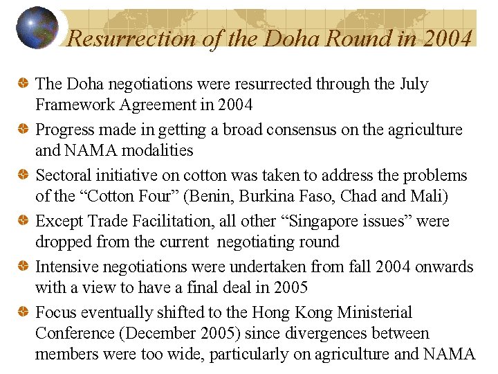 Resurrection of the Doha Round in 2004 The Doha negotiations were resurrected through the