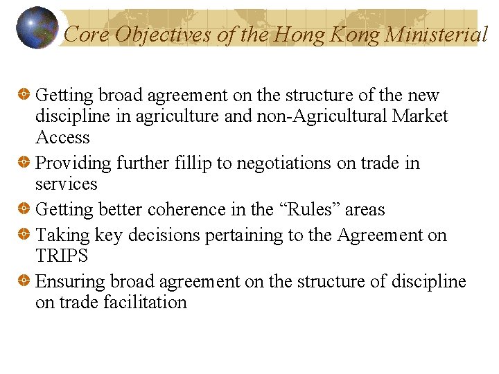 Core Objectives of the Hong Kong Ministerial Getting broad agreement on the structure of