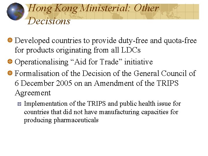 Hong Kong Ministerial: Other Decisions Developed countries to provide duty-free and quota-free for products