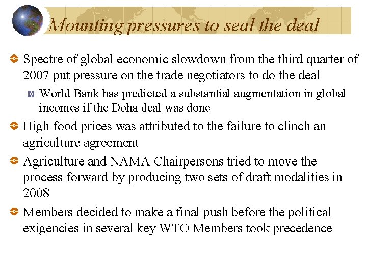 Mounting pressures to seal the deal Spectre of global economic slowdown from the third