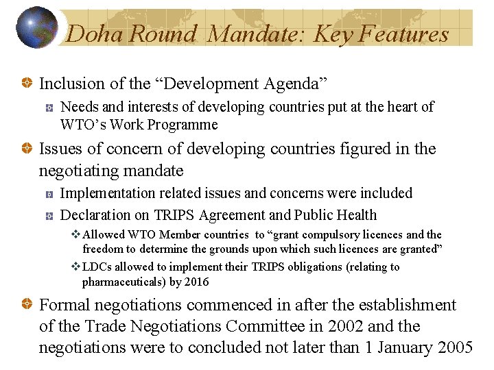 Doha Round Mandate: Key Features Inclusion of the “Development Agenda” Needs and interests of