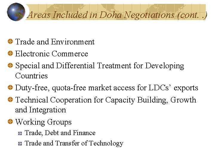 Areas Included in Doha Negotiations (cont. . ) Trade and Environment Electronic Commerce Special