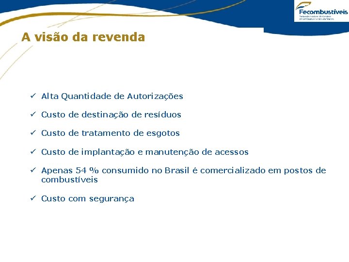 A visão da revenda ü Alta Quantidade de Autorizações ü Custo de destinação de